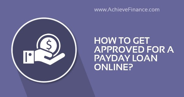 How To Get Approved For A Payday Loan Online?